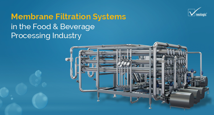 Membrane Filtration Systems in the Food & Beverage Processing Industry